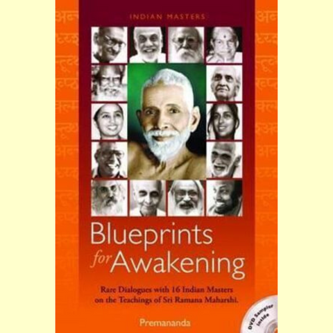 Blueprints for Awakening - Rare Dialogues with 16 Indian Masters on the Teachings of Sri Ramana Maharishi